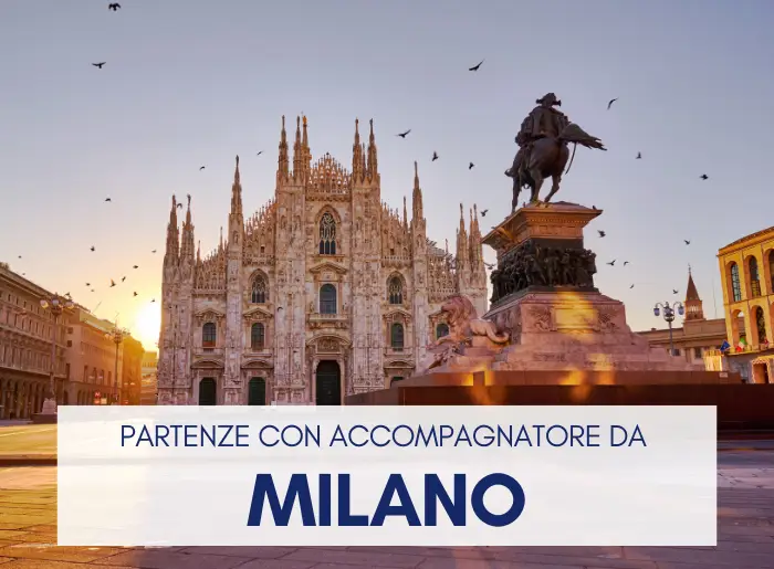 Partenze con accompagnatore da Milano