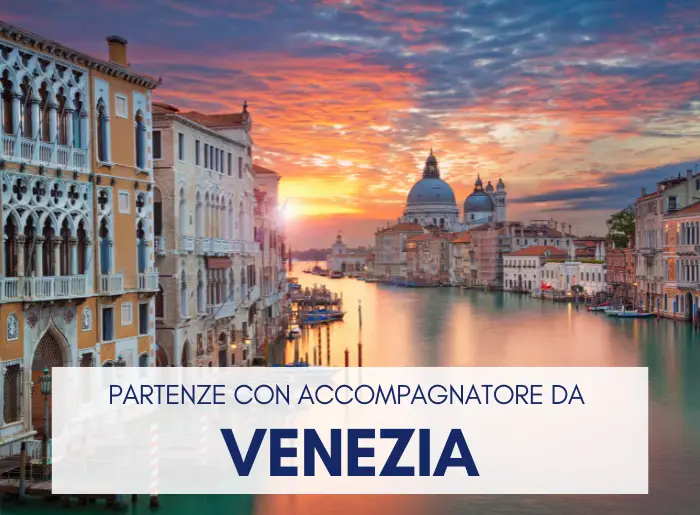 Partenze con accompagnatore da Venezia